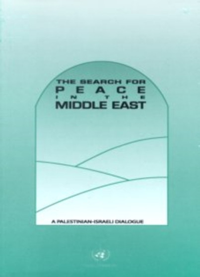 The Search for Peace in the Middle East : A Palestinian-Israeli Dialogue