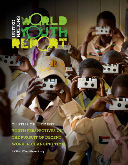 World youth report : youth employment , youth perspectives on the pursuit of decent work in changing times
