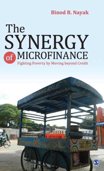 The Synergy of Microfinance : Fighting Poverty by Moving beyond Credit