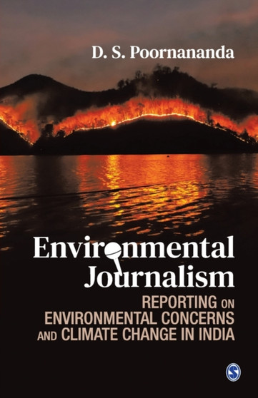Environmental Journalism : Reporting on Environmental Concerns and Climate Change in India