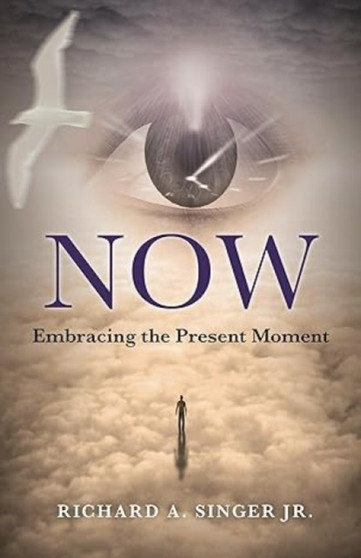 Now : Embracing the Present Moment
