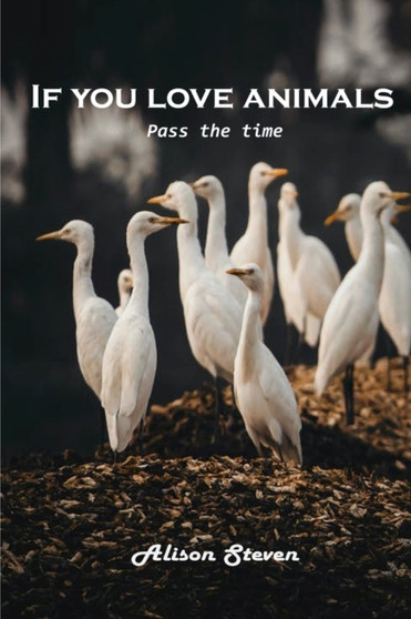 If you love animals : Pass the time by Alison Steven - Paperback