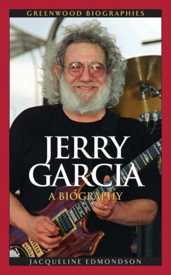 Jerry Garcia : A Biography by Jacqueline Edmondson - Hardback