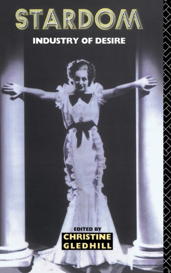 Stardom : Industry of Desire by Christine Gledhill - Hardback