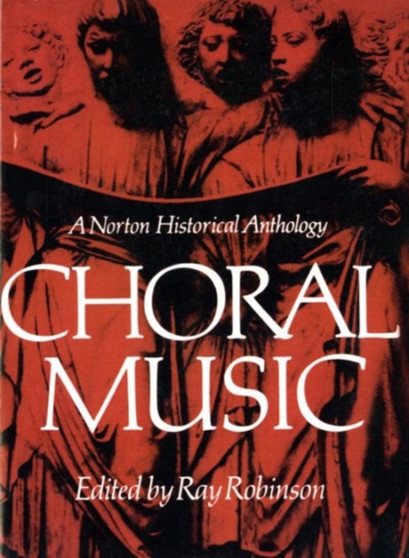 Choral Music : A Norton Historical Anthology by Ray Robinson - Paperback