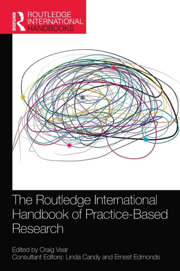 The Routledge International Handbook of Practice-Based Research by Craig Vear - Hardback