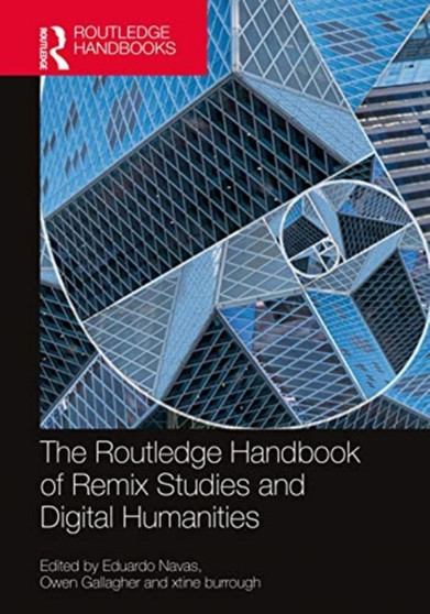 The Routledge Handbook of Remix Studies and Digital Humanities by Eduardo Navas - Hardback