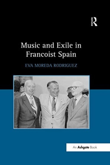 Music and Exile in Francoist Spain by Eva Rodriguez - Paperback