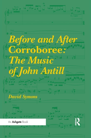 Before and After Corroboree: The Music of John Antill by David Symons - Paperback