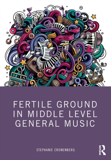 Fertile Ground in Middle Level General Music by Stephanie Cronenberg - Paperback