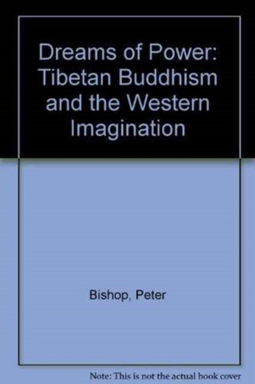 Dreams of Power : Tibetan Buddhism and the Western Imagination