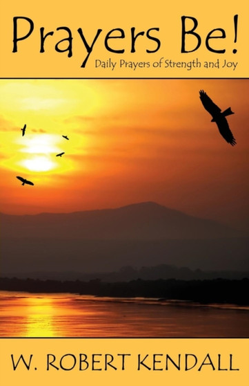Prayers Be! : Daily Prayers of Strength and Joy