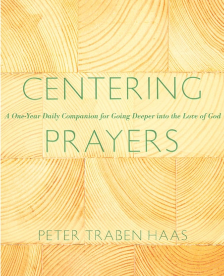 Centering Prayers : A One-Year Daily Companion for Going Deeper into the Love of God