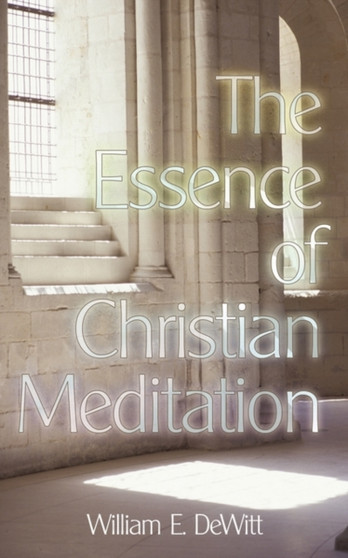 The Essence of Christian Meditation