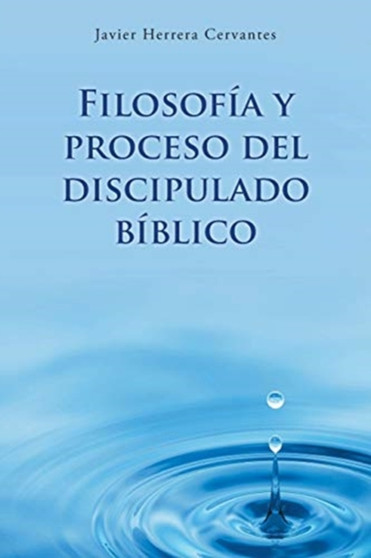 Filosofia y proceso del discipulado biblico