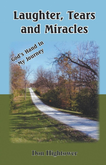 Laughter, Tears, and Miracles : God's Hand in My Journey
