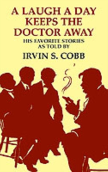 Laugh a Day Keeps the Doctor Away, A by Irvin Cobb - Paperback