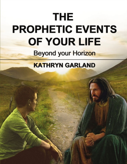 The Prophetic Events Of Your Life : Beyond Your Horizon