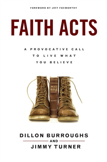 Faith Acts : A Provocative Call to Live What You Believe Faith Acts : A Provocative Call to Live What You Believe