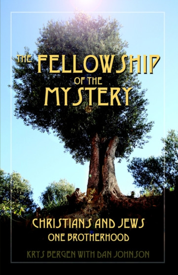 The Fellowship of the Mystery : Christians and Jews - One Brotherhood