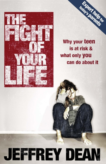The Fight of your Life : Guiding and Guarding your Teen in Today's Cultural War