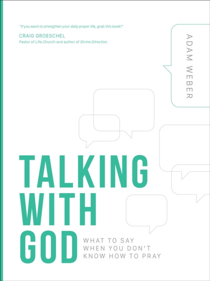 Talking with God : What to Say When you Don't Know How to Pray Talking with God : What to Say When you Don't Know How to Pray
