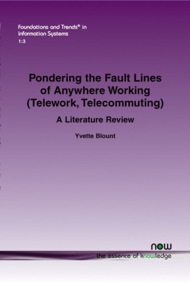 Pondering the Fault Lines of Anywhere Working (Telework, Telecommuting) : A Literature Review