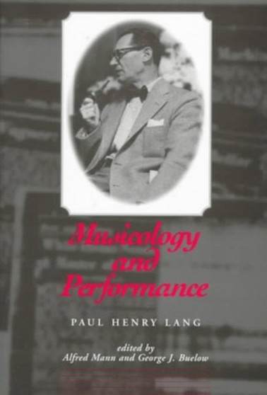 Musicology and Performance by Paul Henry Lang - Hardback