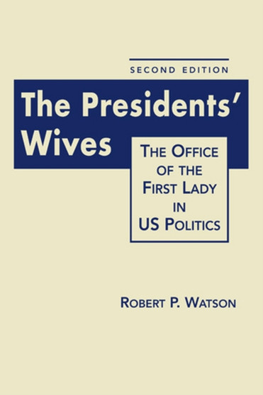 President's Wives : The Office of the First Lady in US Politics