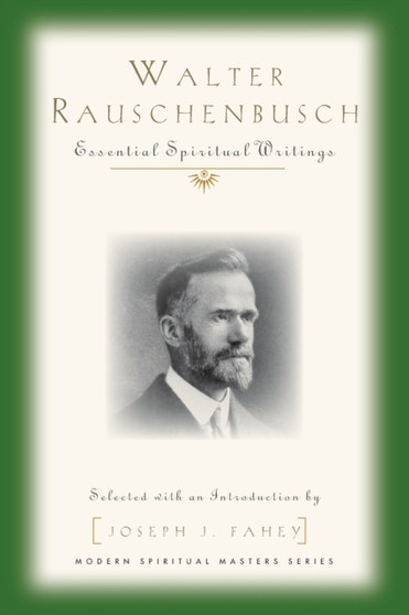 Walter Rauschenbusch : Essential Spiritual Writings