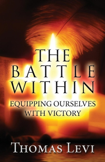 The Battle Within : Equipping Ourselves with Victory