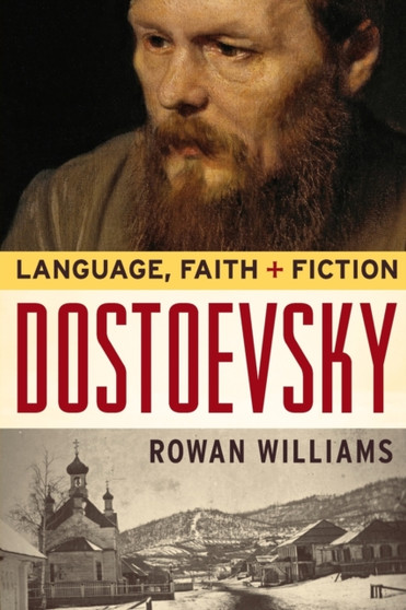 Dostoevsky : Language, Faith, and Fiction
