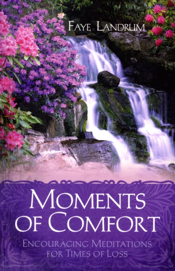 Moments of Comfort : Encouraging Meditations for Times of Loss