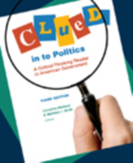 Clued in to Politics : A Critical Thinking Reader in American Government