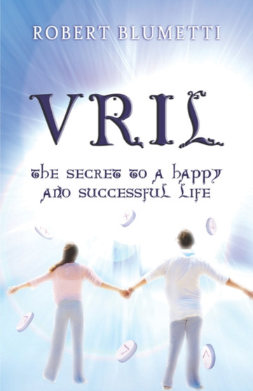 Vril : The Secret to a Happy and Successful Life