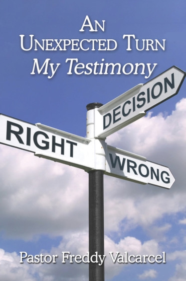 An Unexpected Turn : My Testimony