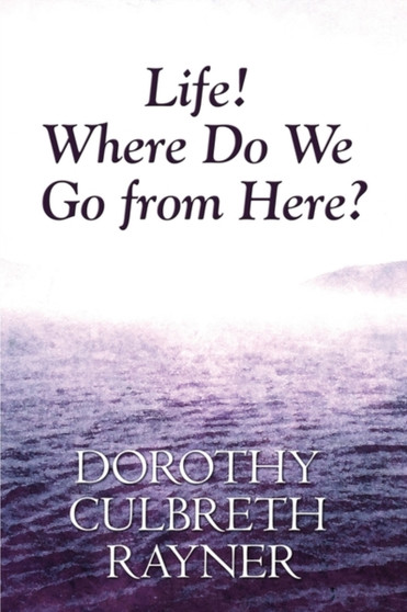 Life! Where Do We Go from Here?