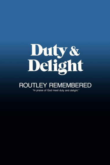 Duty & Delight : Routley Remembered by Robin A. Leaver - Paperback
