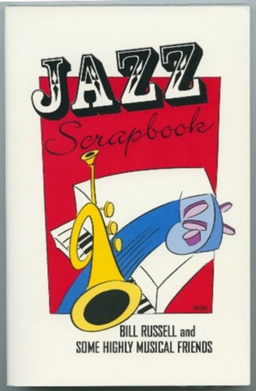 Jazz Scrapbook : Bill Russell and Some Highly Musical Friends by The Historic New Orleans Collection - Paperback
