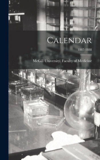Calendar; 1887-1888 by McGill University Faculty of Medicine - Hardback