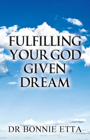 Fulfilling Your God Given Dream