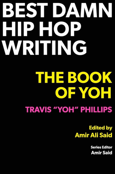 Best Damn Hip Hop Writing : The Book of Yoh by Travis Yoh Phillips - Paperback