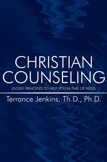 Christian Counseling : (Godly Principles to Help You in Time of Need)