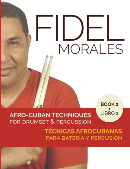 Afro-Cuban Techniques for Drumset & Percussion - Vol. 2 by Fidel Morales - Paperback