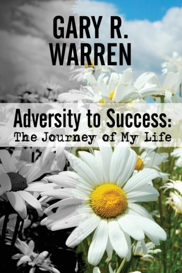 Adversity to Success : The Journey of My Life