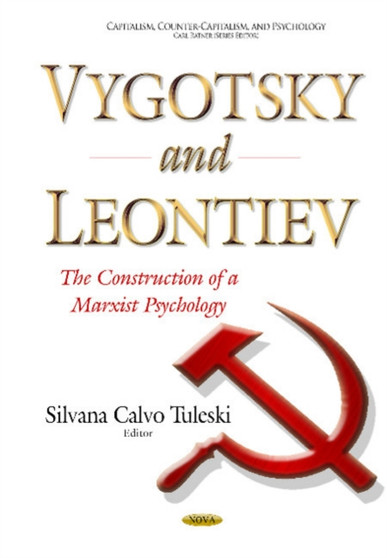 Vygotsky & Leontiev : The Construction of a Marxist Psychology