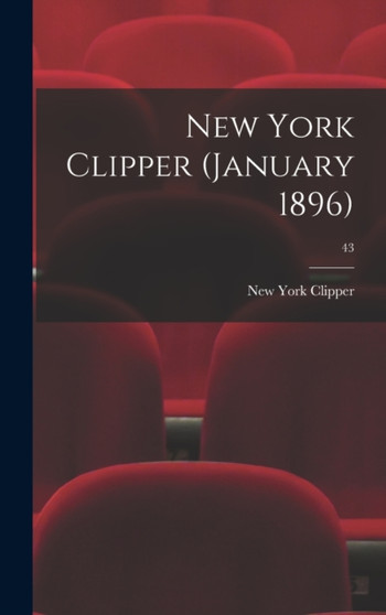 New York Clipper (January 1896); 43 by New York Clipper - Hardback
