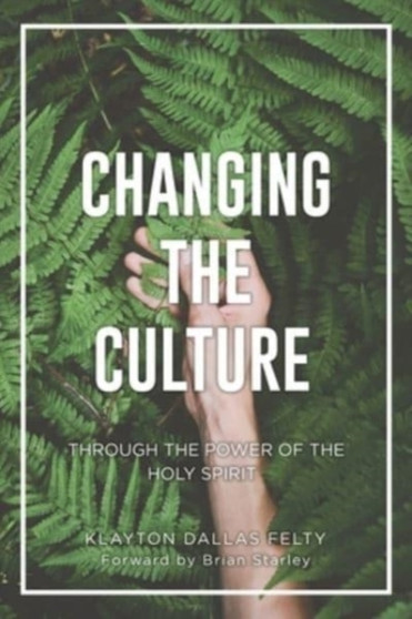 Changing the Culture : Through the Power of the Holy Spirit