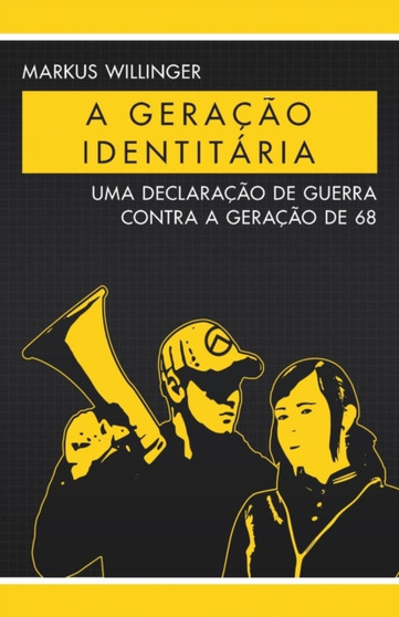 A Geracao Identitaria : Uma Declaracao de Guerra Contra a Geracao de 68
