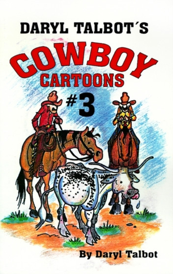Daryl Talbot's Cowboy Cartoons #3 by Daryl Talbot - Paperback Daryl Talbot's Cowboy Cartoons #3 by Daryl Talbot - Paperback